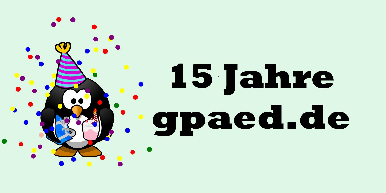 15 jahre • 15 Jahre gpaed.de